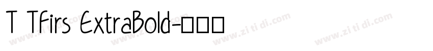 T TFirs ExtraBold字体转换